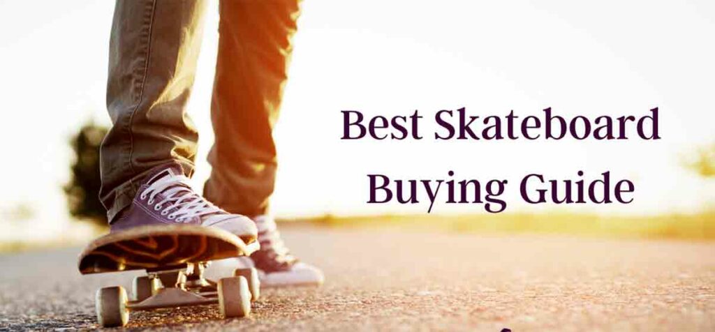 Best-Skateboard-Buying-Guide